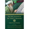 The Sufi Answers to the 'Salafi' Calumnies: 'False hadiths', 'Grave-worship', 'Miracles of the Awliya', 'Knowledge of the unseen', and more