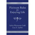 Platinum Rules for Enjoying Life