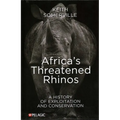 Africa's Threatened Rhinos: A History of Exploitation and Conservation