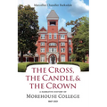 The Cross, the Candle, and the Crown: A Narrative History of Morehouse College, 1867-2021
