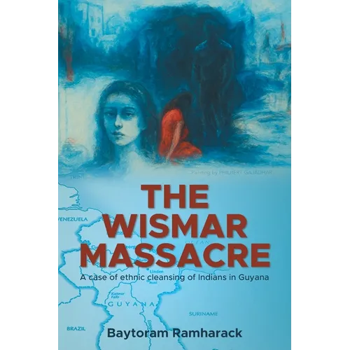 The Wismar Massacre: A case of ethnic cleansing of Indians in Guyana