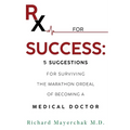 Rx for Success: 5 Suggestions for Surviving the Marathon Ordeal of Becoming a Medical Doctor