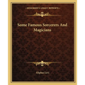 Some Famous Sorcerers And Magicians