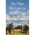 See That My Grave Is Kept Clean: The World and Music of Blind Lemon Jefferson