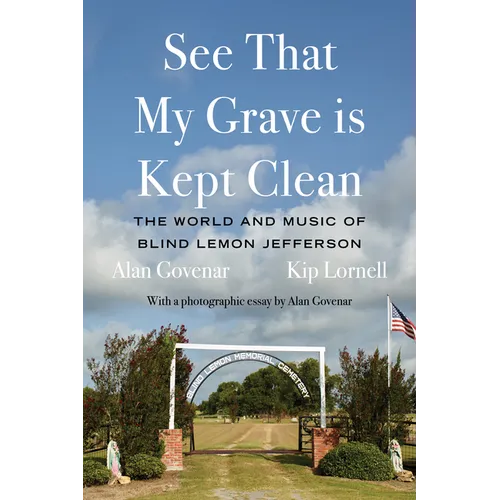 See That My Grave Is Kept Clean: The World and Music of Blind Lemon Jefferson
