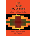 I'm Not on a Diet: Culture, Health and Healing