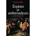 Espions et ambassadeurs au temps de Louis XIV