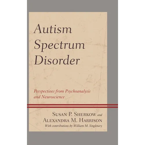 Autism Spectrum Disorder: Perspectives from Psychoanalysis and Neuroscience