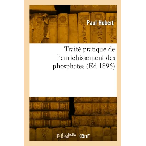 Traité pratique de l'enrichissement des phosphates