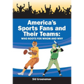 America's Sports Fans and Their Teams: Who Roots for Whom and Why