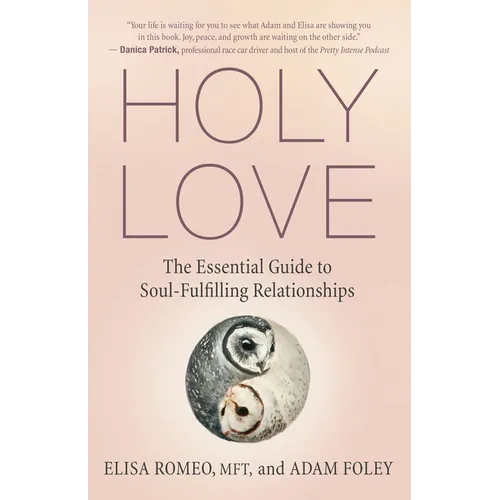 Holy Love: The Essential Guide to Soul-Fulfilling Relationships