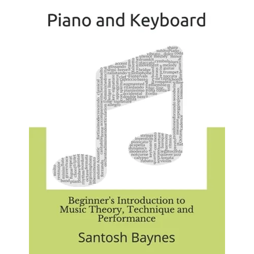 Beginner's Introduction to Piano and Keyboard: Music Theory, Technique and Performance