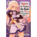 Reborn to Master the Blade: From Hero-King to Extraordinary Squire?, Vol. 8 (Light Novel)