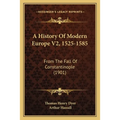A History Of Modern Europe V2, 1525-1585: From The Fall Of Constantinople (1901)