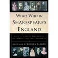 Who's Who in Shakespeare's England: Over 700 Concise Biographies of Shakespeare's Contemporaries