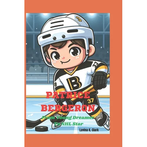 Patrice Bergeron: From Young Dreamer To NHL Star