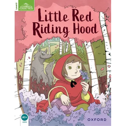 Classic Tales Second Edition: Level 3: Little Red Riding Hood