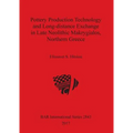 Pottery Production Technology and Long-distance Exchange in Late Neolithic Makrygialos, Northern Greece