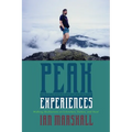 Peak Experiences: Walking Meditations on Literature, Nature, and Need