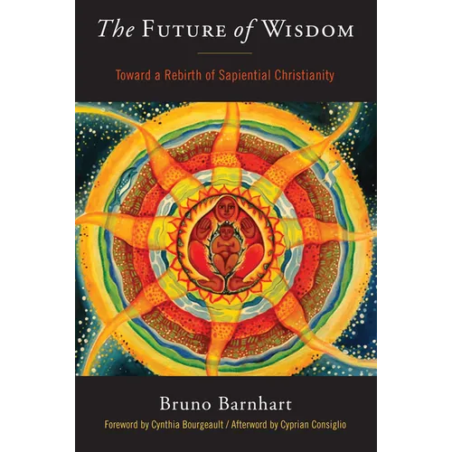 The Future of Wisdom: Toward a Rebirth of Sapiential Christianity