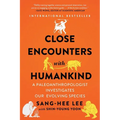Close Encounters with Humankind: A Paleoanthropologist Investigates Our Evolving Species