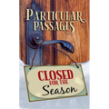 Particular Passages: Closed for the Season