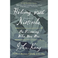 Hiking with Nietzsche: On Becoming Who You Are