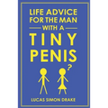 Life Advice for the Man With a Tiny Penis
