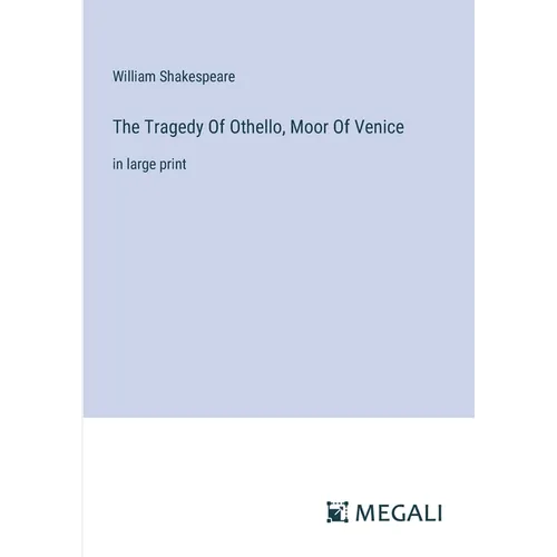The Tragedy Of Othello, Moor Of Venice: in large print