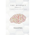 The Mindset Shift: A Powerful Collection Of 100 Affirmations