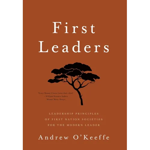 First Leaders: Leadership Principles of First Nation Societies for the Modern Leader