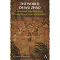 The World of Wu Zhao: Annotated Selections from Zhang Zhuo's Court and Country