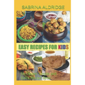 Easy Recipes for Kids: 50+ Super Simple and Quick Recipe Book