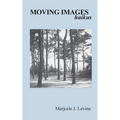 MOVING IMAGES haikus
