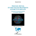 Travail social et nouvelles pratiques interculturelles: Pourquoi et comment prendre en compte l'altérité ?