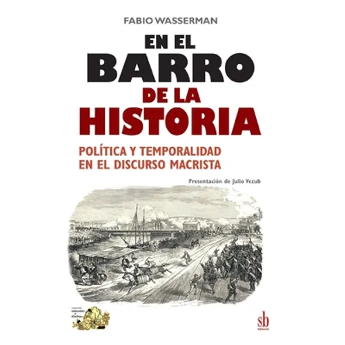En el barro de la Historia: Política y temporalidad en el discurso macrista