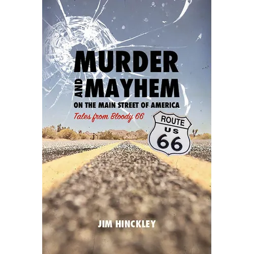 Murder and Mayhem on the Main Street of America: Tales from Bloody 66