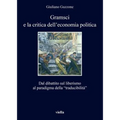 Gramsci E La Critica Dell'economia Politica: Dal Dibattito Sul Liberismo Al Paradigma Della 'Traducibilita'