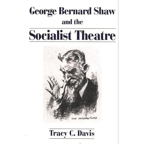 George Bernard Shaw and the Socialist Theatre - Paperback