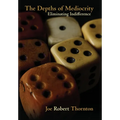 The Depths of Mediocrity: Eliminating Indifference