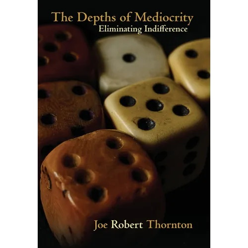 The Depths of Mediocrity: Eliminating Indifference