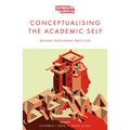 Conceptualising the Academic Self: Beyond Traditional Practices