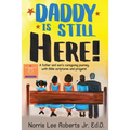Daddy Is Still Here!: A father and son's caregiving journey with Bible scriptures and prayers