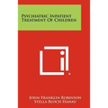 Psychiatric Inpatient Treatment of Children