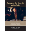 Restoring the Gospels' Jewish Voice: André Chouraqui and the Intersection of Biblical Translation and Interfaith Dialogue