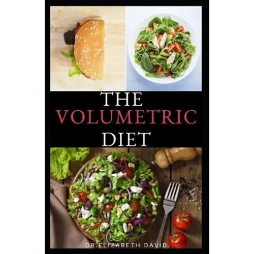 The Volumetric Diet: Master's Guide on how to follow the volumetric diet with healthy whole food recipes and cookbook
