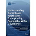 Understanding Game-based Approaches for Improving Sustainable Water Governance: The Potential of Serious Games to Solve Water Problems