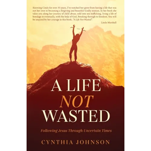 A Life Not Wasted: Following Jesus Through Uncertain Times