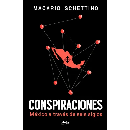Conspiraciones: México a Través de Seis Siglos / Conspiracies: Six Centuries of History of Mexico