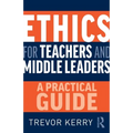 Ethics for Teachers and Middle Leaders: A Practical Guide
